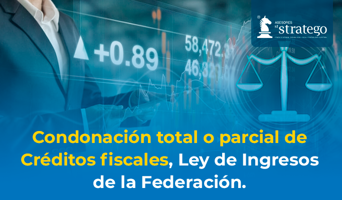 Condonación total o parcial de Créditos fiscales, Ley de Ingresos de la Federación