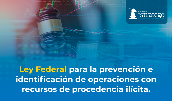 Ley Federal para la prevención e identificación de operaciones con recursos de procedencia ilícita