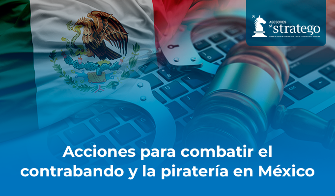 Acciones para combatir el contrabando y la piratería en México