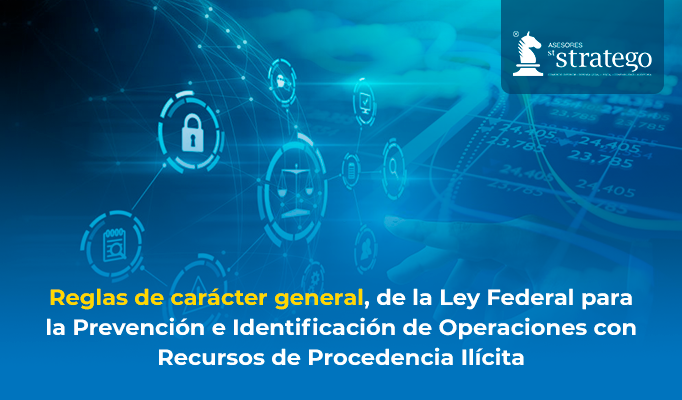 Reglas de carácter general, de la Ley Federal para la Prevención e Identificación de Operaciones con Recursos de Procedencia Ilícita