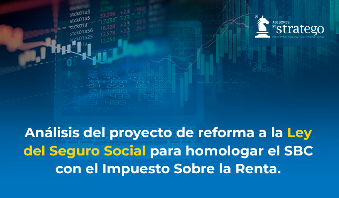 Análisis del proyecto de reforma a la Ley del Seguro Social para homologar el SBC con el Impuesto Sobre la Renta.