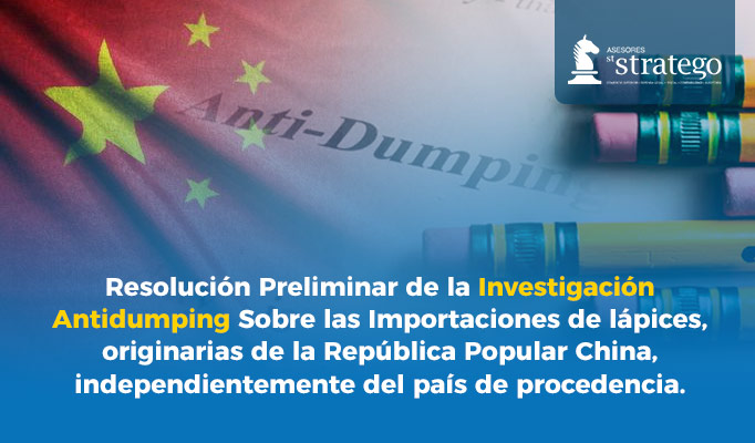 Resolución Preliminar de la Investigación Antidumping Sobre las Importaciones de  lápices, originarias de la República Popular China, independientemente del país de procedencia.