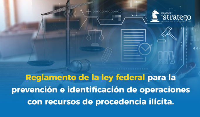 Reglamento de la ley federal para la prevención e identificación de operaciones con recursos de procedencia ilícita.