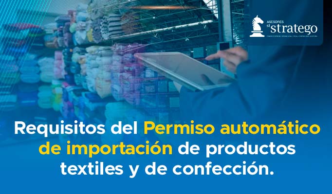 Requisitos del Permiso automático de importación de productos textiles y de confección.