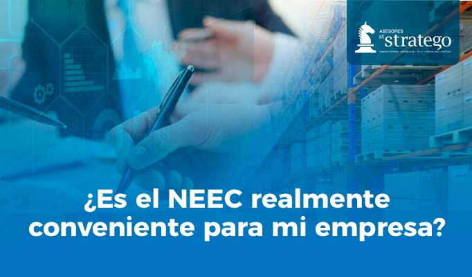 ¿Es el NEEC realmente conveniente para mi empresa?