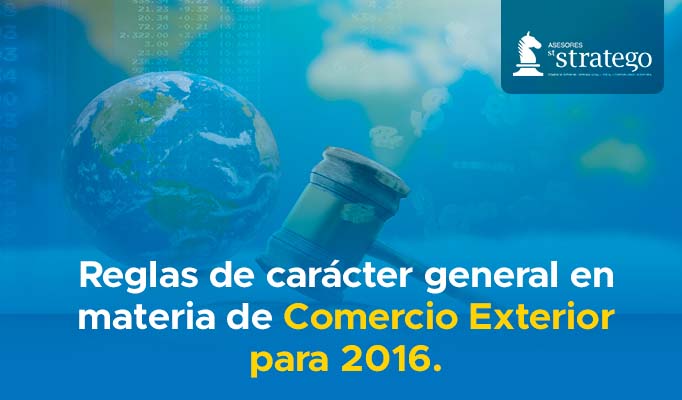 Reglas de carácter general en materia de  Comercio Exterior para 2016.