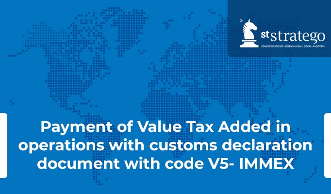 Payment of Value Tax Added in operations with customs declaration document with code V5- IMMEX