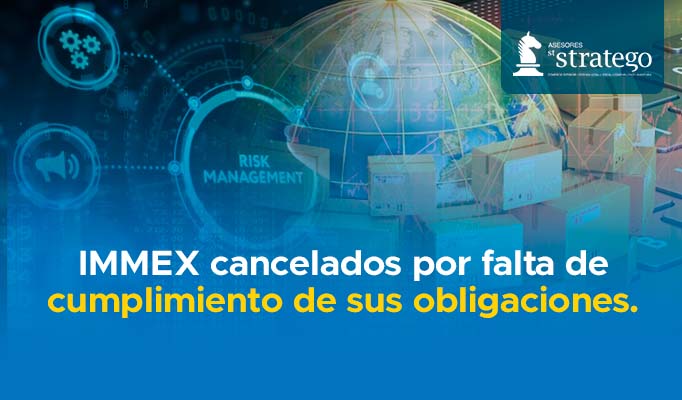 IMMEX cancelados por falta de cumplimiento de sus obligaciones.