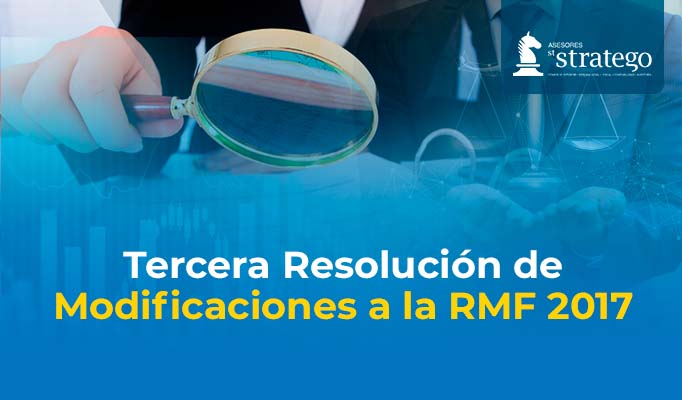 Tercera Resolución de Modificaciones a la RMF 2017