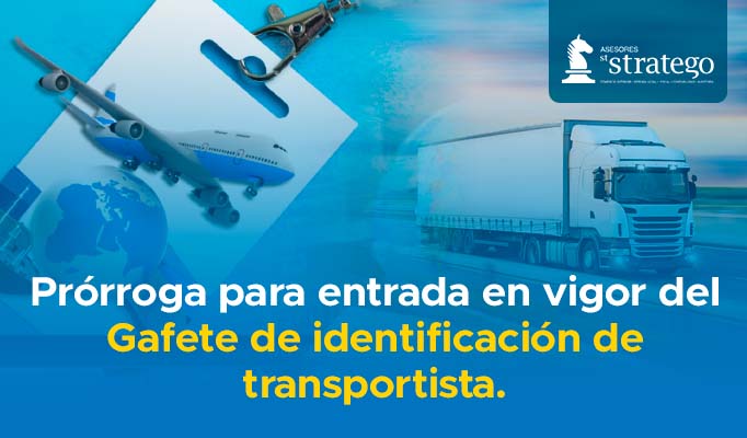 Prórroga para entrada en vigor del Gafete de identificación de transportista.