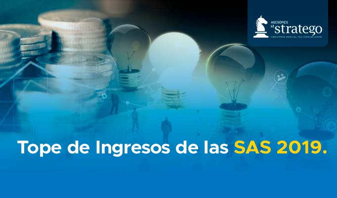 Tope de Ingresos de las SAS 2019.