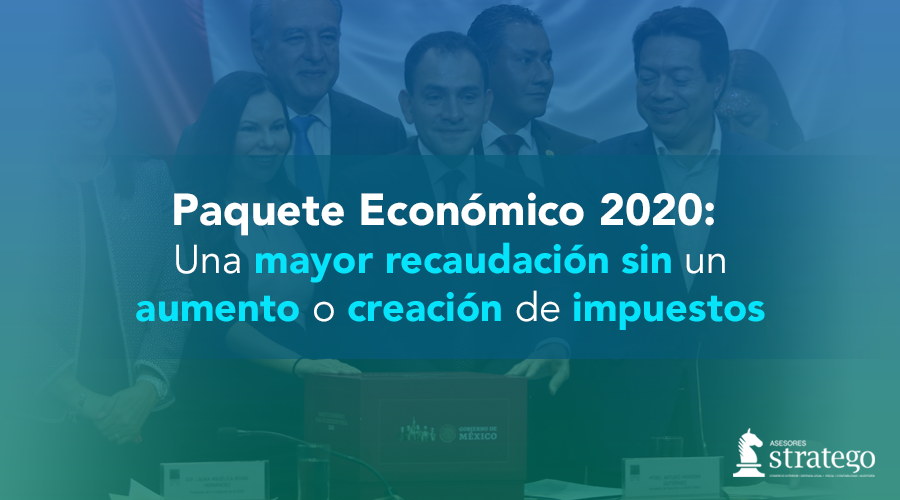 Paquete Económico 2020: Una mayor recaudación sin un aumento o creación de impuestos
