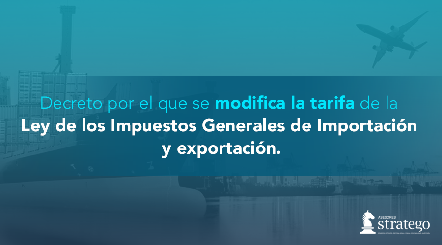 Decreto por el que se modifica la tarifa de la Ley de los Impuestos Generales de Importación y exportación.