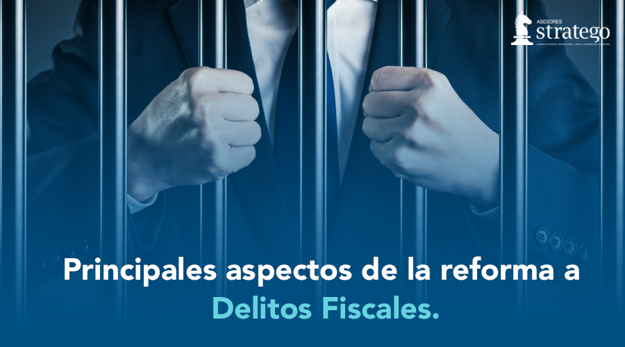 Principales aspectos de la reforma a Delitos Fiscales. Carcel