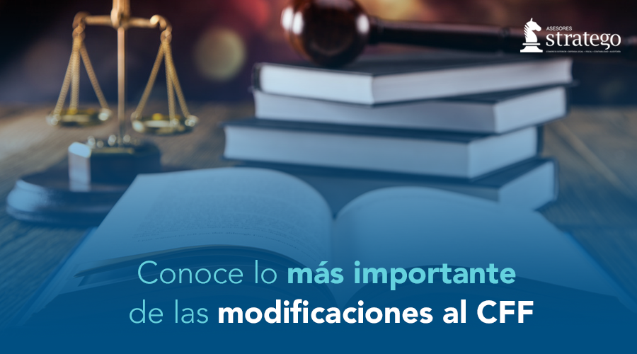 Lo mas importante de las modificaciones al CFF Asesores Stratego