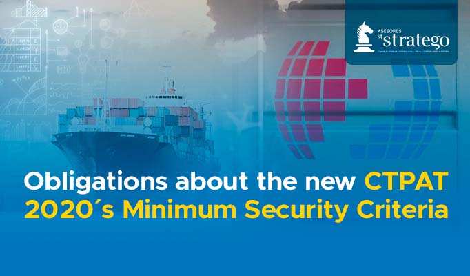 Obligations about the new CTPAT 2020´s Minimum Security Criteria