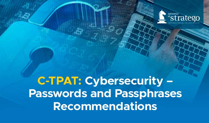 C-TPAT: Cybersecurity – Passwords and Passphrases Recommendations