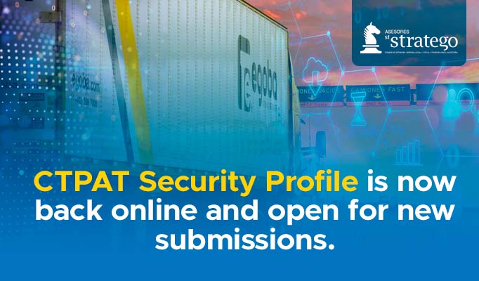 CTPAT Security Profile is now back online and open for new submissions.