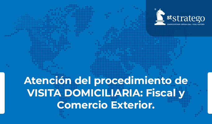 Atención del procedimiento de VISITA DOMICILIARIA: Fiscal y Comercio Exterior.