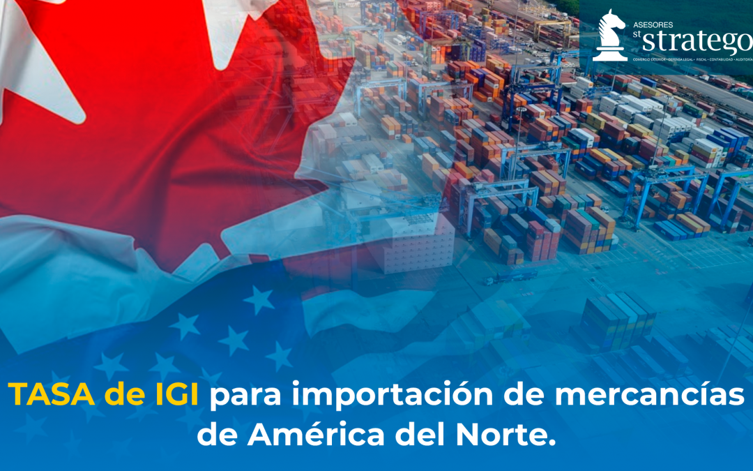 TASA de IGI para importación de mercancías de América del Norte.