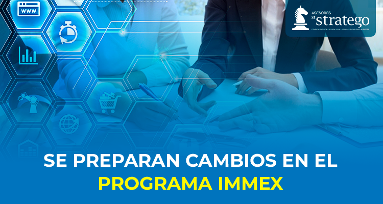 Se preparan cambios en el programa IMMEX