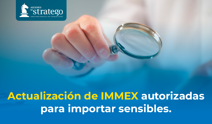 Actualización de IMMEX autorizadas para importar sensibles.