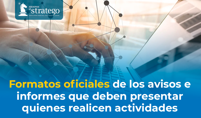 Formatos oficiales de los avisos e informes que deben presentar quienes realicen actividades vulnerables.