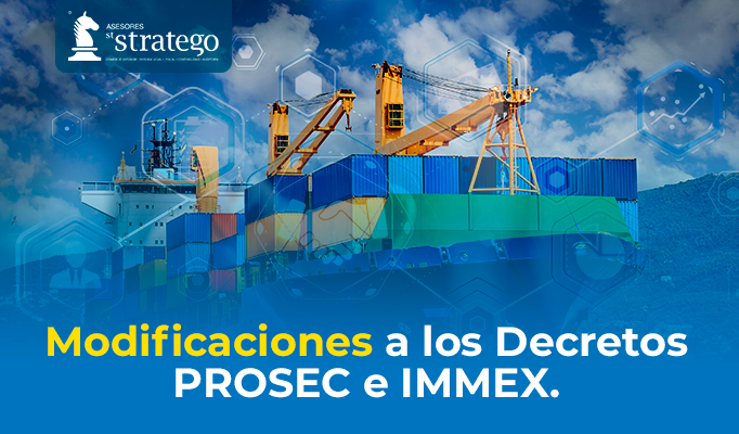 Modificaciones a los Decretos PROSEC e IMMEX.