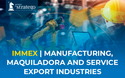 IMMEX | MANUFACTURING, MAQUILADORA AND SERVICE EXPORT INDUSTRIES