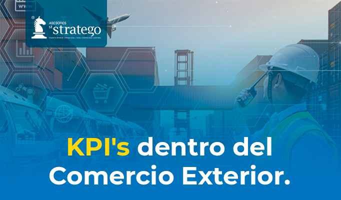 KPI’s dentro del Comercio Exterior.