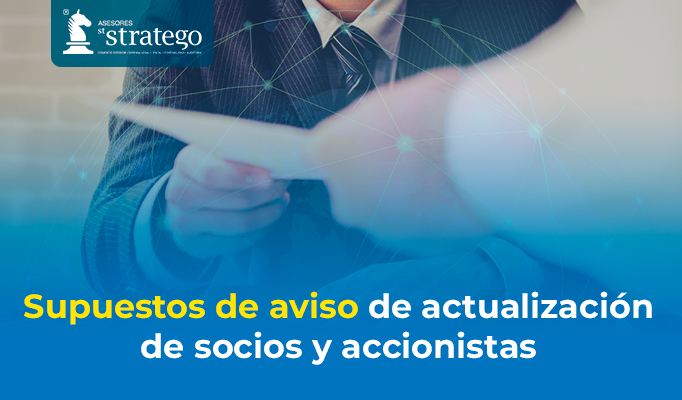 Supuestos de aviso de actualización de socios y accionistas