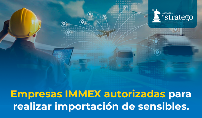 Empresas IMMEX autorizadas para realizar importación de sensibles.