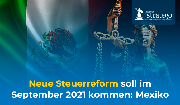 Neue Steuerreform soll im September 2021 kommen: Mexiko