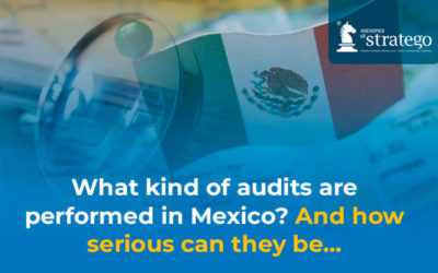 What kind of audits are performed in Mexico? And how serious can they be…