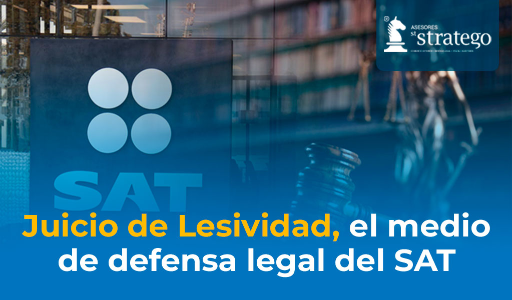 Juicio de Lesividad, el medio de defensa legal del SAT.