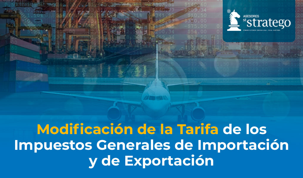 Modificación de la Tarifa de los Impuestos Generales de Importación y de Exportación
