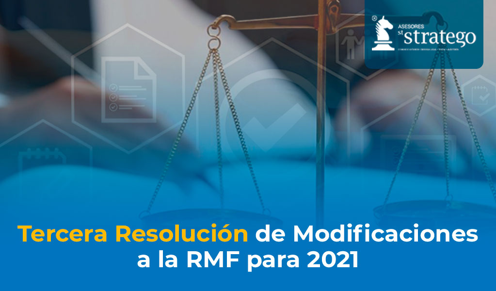 Tercera Resolución de Modificaciones a la RMF para 2021
