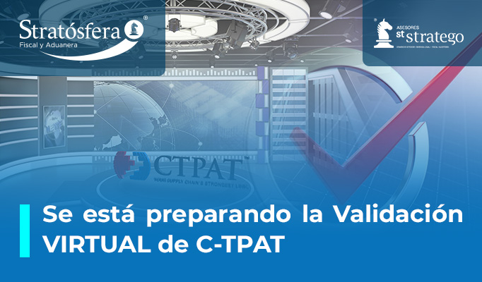 Se está preparando la Validación VIRTUAL de C-TPAT