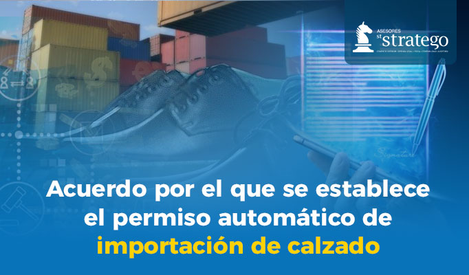 Acuerdo por el que se establece el permiso automático de importación de calzado