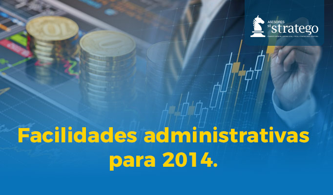 Facilidades administrativas para 2014.