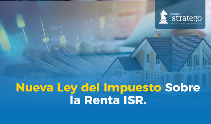 Nueva Ley del Impuesto Sobre la Renta ISR.