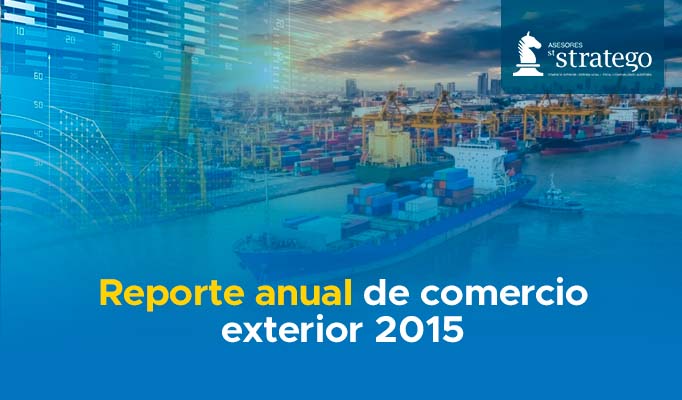 Reporte anual de comercio exterior 2015