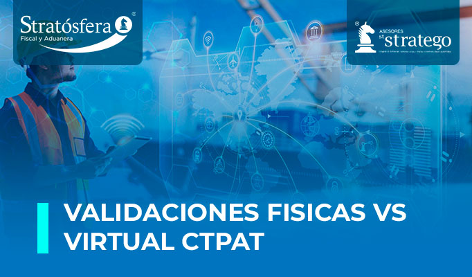 Validaciones físicas, virtuales CTPAT