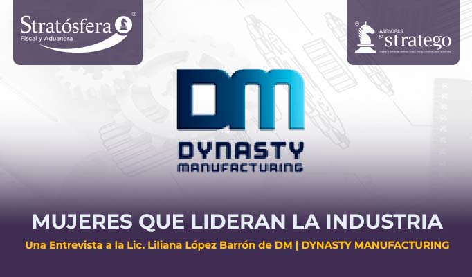 Entrevista a la Lic. Liliana López Barrón de Dynasty Manufacturing