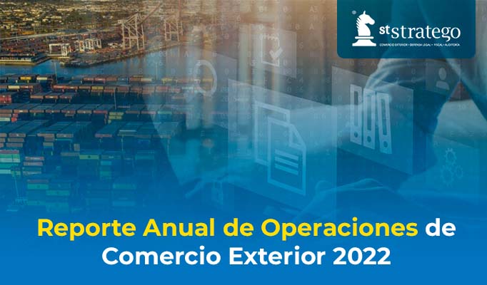 Reporte Anual de Operaciones de Comercio Exterior 2022