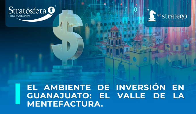 El ambiente de inversión en Guanajuato: El Valle de la Mentefactura