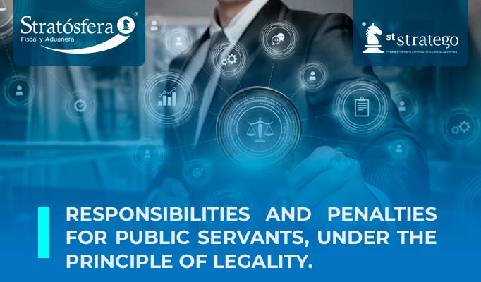 Responsibilities and penalties for public servants, under the principle of legality.