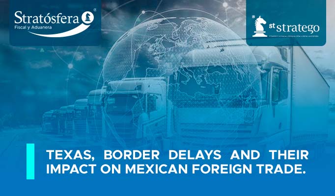 Texas, border delays and their impact on Mexican Foreign Trade