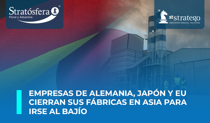 Empresas de Alemania, Japón y EU cierran sus fábricas en Asia para irse al Bajío