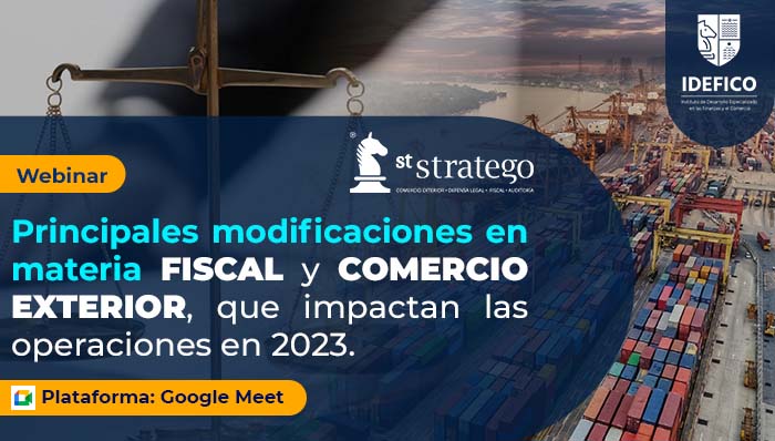 Principales modificaciones en materia FISCAL y COMERCIO EXTERIOR, que impactan las operaciones en 2023